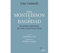 Dalla Montedison a Baghdad. Dal ginepraio della finanza alle eterne crisi del Medioriente