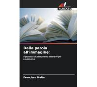 Dalla parola all'immagine: Il processo di adattamento letterario per l'audiovisivo