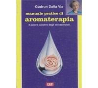 Dalla Via Gudrun - Manuale Pratico Di Aromaterapia