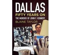 Dallas 50 Years On: The Murder of John F. Kennedy