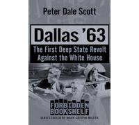 Dallas '63: The First Deep State Revolt Against the White House: 17 (Forbidden Bookshelf)