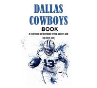 Dallas Cowboys Book: A collection of incredible trivia quizzes and fun facts fans