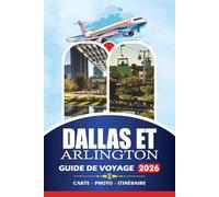DALLAS ET ARLINGTON GUIDE DE VOYAGE 2026: Conseils d'experts sur les attractions, la restauration, le transport, les itinéraires et les expériences incontournables