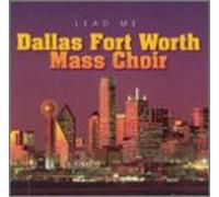Dallas Fort Worth Mass Choir - Lead Me