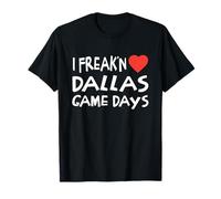Dallas Game Days Local Girls Freak'n Love Dallas T-Shirt