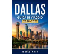 DALLAS GUIDA DI VIAGGIO 2026-2027: La tua guida per musei, mercati e avventure in stile texano.