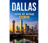 DALLAS GUIDE DE VOYAGE 2026-2027: Votre feuille de route pour les musées, les marchés et les aventures à la texane