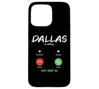 Dallas Is Calling And I Must Go Texas Traveling Case for iPhone 15 Pro Max