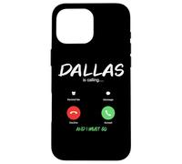 Dallas Is Calling And I Must Go Texas Traveling Case for iPhone 16 Pro Max