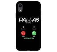 Dallas Is Calling And I Must Go Texas Traveling Case for iPhone XR