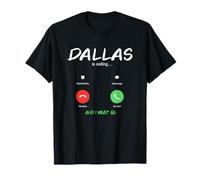 Dallas is Calling and I Must Go Texas Traveling T-Shirt