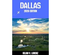 DALLAS REISEFÜHRER: Entdecken Sie Dallas Top-Highlights, versteckte Juwelen, Nachtleben, Outdoor Abenteuer und Kultur - mit praktischen Tipps und lokalen Einblicken