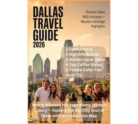 DALLAS TRAVEL GUIDE 2026: Where Western Heritage Meets Modern Luxury - Explore the Big-City Soul of Texas with an interactive Map