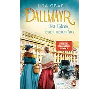 Dallmayr. Der Glanz einer neuen Ara: Roman. Die hinreißende Bestseller-Saga geht weiter - für genussvolle Lesemomente