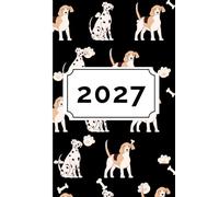 Dalmatian and Beagle 2027 Week To View Hardback Planner With Monthly Calendar and Notes: Dog Weekly Schedule and Journal