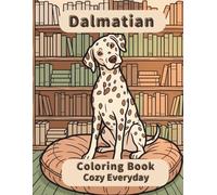 Dalmatian Coloring Book: Cozy Everyday: A Cozy Bold and Easy Coloring Book for Adults and Seniors with Cute and Simple Dalmatian Designs for Stress Relief, Relaxation, and Mindfulness