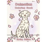 Dalmatian Coloring Book: Spring Edition: A Bold and Easy Coloring Book for Adults and Seniors Featuring Cute and Simple Dalmatian Designs in a Fresh ... Stress Relief, Relaxation, and Mindfulness