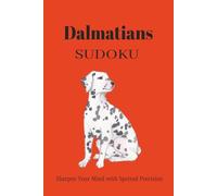 Dalmatians Sudoku Puzzle Book: Sudoku Puzzles for Dog Lovers | Sharpen Your Mind with Spotted Precision Sudoku | 6x9 Inches, 110 Pages | 50+ Puzzles | Solutions Included