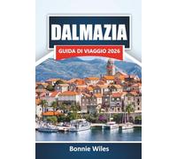 DALMAZIA GUIDA DI VIAGGIO 2026: Scopri le migliori spiagge, le città storiche, la cucina locale e i monumenti culturali lungo la costa adriatica della Croazia