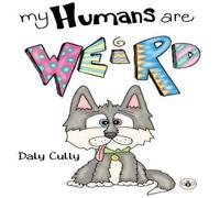 Daly Cully My Humans are Weird Paperback Book Daly Cully Multicolor