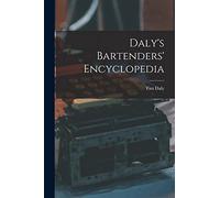 Daly's Bartenders' Encyclopedia
