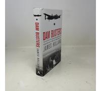 Dam Busters: The True Story of the Inventors and Airmen Who Led the Devastating Raid to Smash the German Dams in 1943