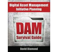 DAM Survival Guide: Digital Asset Management Initiative Planning