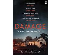 Damage: An unputdownable and emotionally gripping debut with a twist you won’t see coming