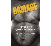 Damage : Notes on a Queer Aesthetic