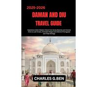 DAMAN AND DIU TRAVEL GUIDE: Experience India’s Western Charm from Sandy Beaches and Colonial Forts to Lush Forests, Riverside Villages and a Blend of Portuguese and Tribal Heritage