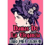 Damas De La Elegancia Libro Para Colorear: Páginas Para Colorear De Señoras Victorianas Clásicas Mujeres Nobles Aristocráticas En Elegantes Moda ... | Adultos Adolescentes (Victoriano y gótico)