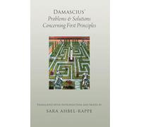 Damascius – Problems and Solutions Regarding First Principles: M C (AAR Religions in Translation)