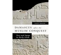 Damascus after the Muslim Conquest - 9780199736515