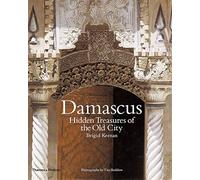 Damascus: Hidden Treasures of the Old City