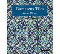 Damascus Tiles: Mamluk and Ottoman Architectural Ceramics from Syria (Compact Edition)