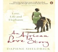 Dame Daphne Sheldrick An African Love Story Paperback Book Dame Daphne Sheldrick Multicolor