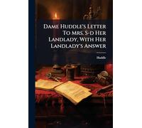 Dame Huddle's Letter To Mrs. S-d Her Landlady, With Her Landlady's Answer