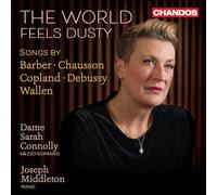 Dame Sarah Connolly; Joseph Middleton - The World Feels Dusty - Songs by Barber; Chausson; Copland; Debussy and Wallen