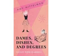 Dames, Dishes, and Degrees: Faculty Wives in America