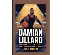 DAMIAN LILLARD: "Basketball, Loyalty, and the Cost of Greatness"