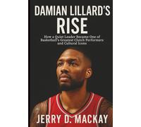 DAMIAN LILLARD’S RISE: How a Quiet Leader Became One of Basketball’s Greatest Clutch Performers and Cultural Icons