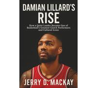 DAMIAN LILLARD’S RISE: How a Quiet Leader Became One of Basketball’s Greatest Clutch Performers and Cultural Icons