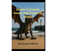 Damien Fraimont: Retour dans l'antre du dragon (Damien Fraimont, un homme traqué)