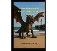 Damien Fraimont: Retour dans l'antre du dragon (Damien Fraimont, un homme traqué)