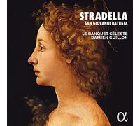 Damien Guillon; Le Banquet C?leste - Stradella: San Giovanni Battista
