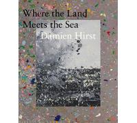 Damien Hirst: Where the Land Meets the Sea