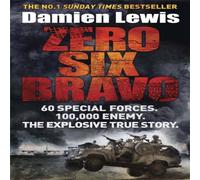 Damien Lewis Zero Six Bravo : 60 Special Forces. 100, 000 Enemy. The Explosive Damien Lewis Multicolor