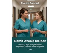 Damit Azu leiben: Wie du junge Pflegekräfte so begleitest, dass sie nicht aufgeben
