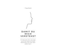Damit du mich verstehst: Ein liebevolles Buch, das zeigt, wer ich bin, bevor ich meine Bedürfnisse nicht mehr allein äußern kann.