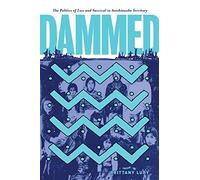 Dammed: The Politics of Loss and Survival in Anishinaabe Territory: 21 (Critical Studies in Native History)